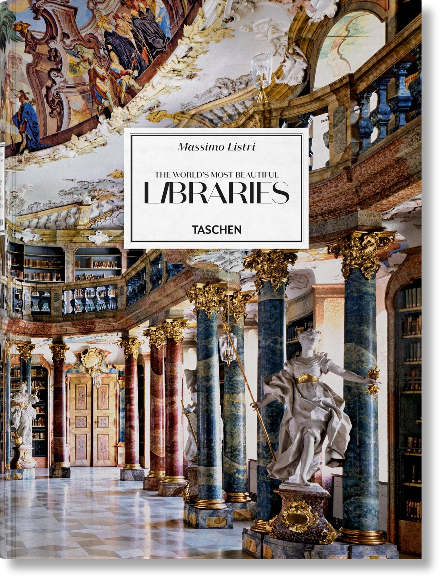 Massimo Listri: The World's Most Beautiful Libraries/ Die Schonsten Bibliotheken Der Welt/ Les Plus Belles Bibliotheques Du Monde