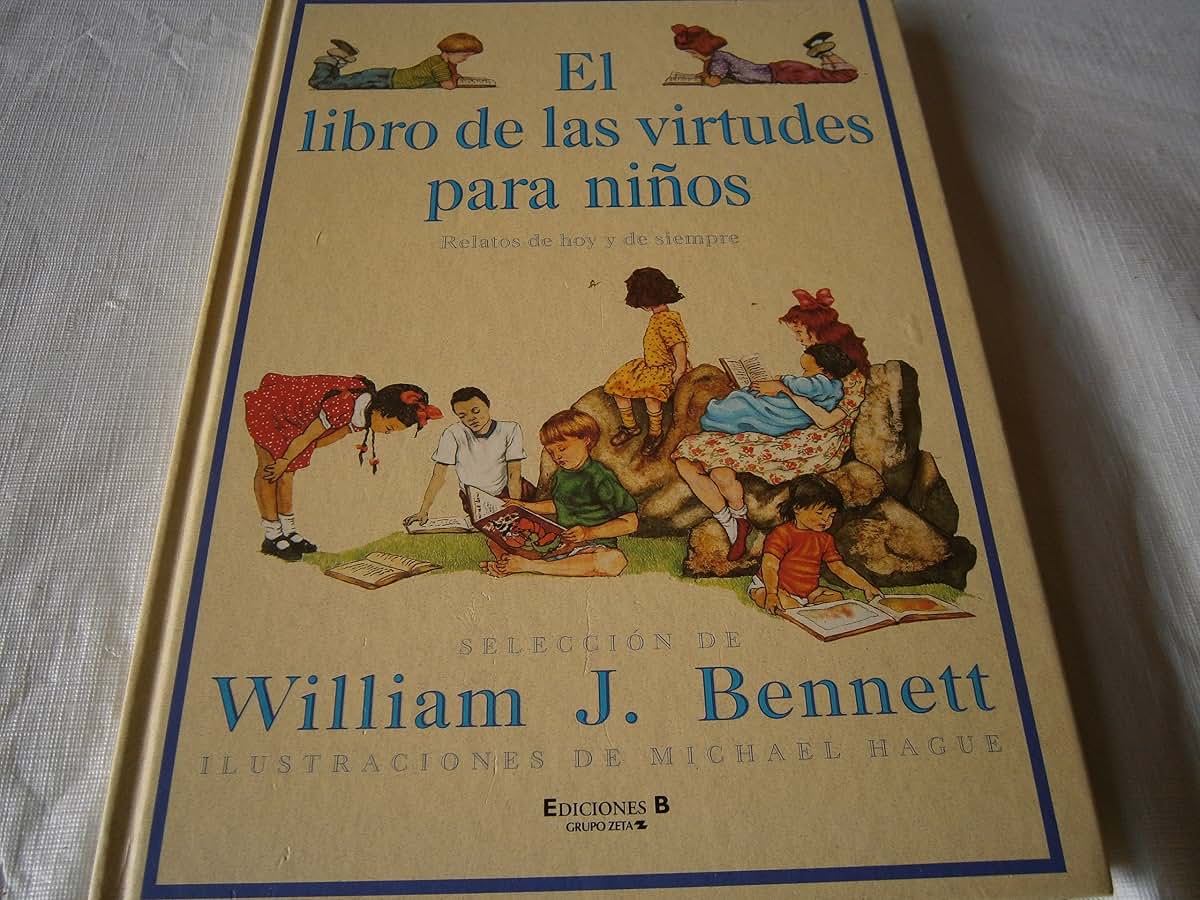 El libro de las virtudes para ninos: Relatos de hoy y de sie