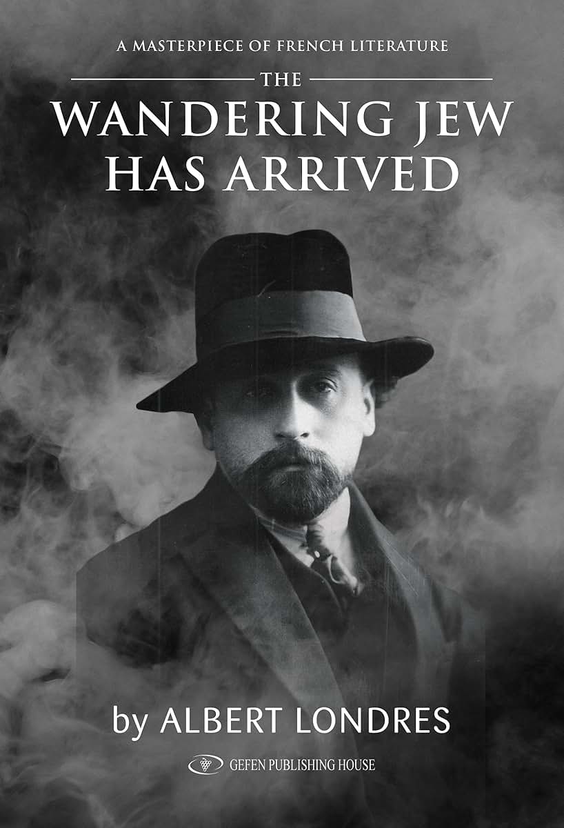 The Wandering Jew Has Arrived by Albert Londres