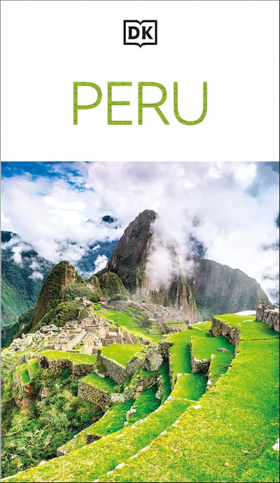 DK Peru: Must-See Sights. Culture & History. Detailed Maps & Tours. Covers Cusco, Machu Picchu, Lima, & more (Travel Guide)