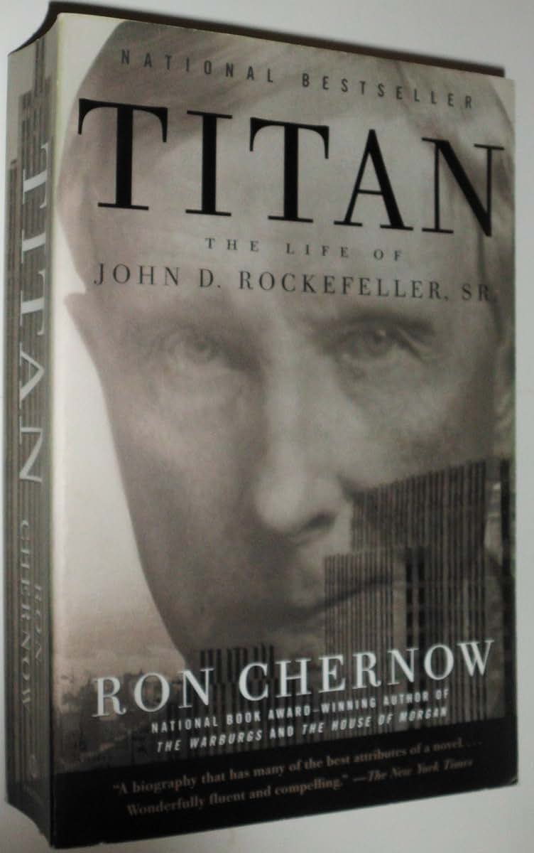 Titan: The Life of John D. Rockefeller, Sr. by Ron Chernow