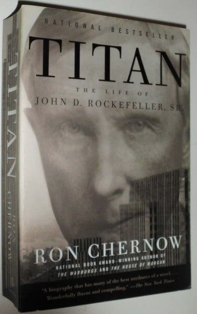 Titan: The Life of John D. Rockefeller, Sr. by Ron Chernow