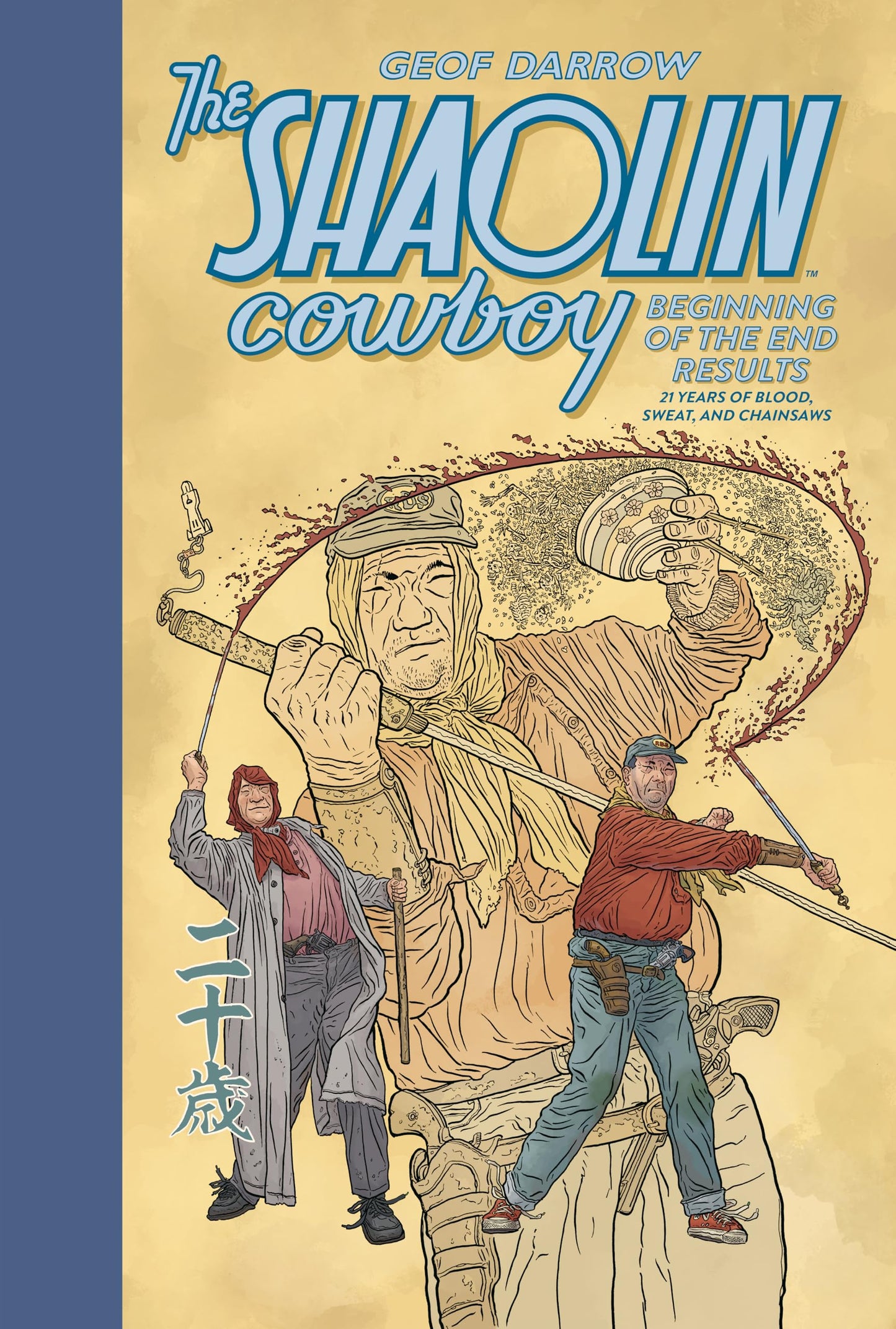 The Shaolin Cowboy: Beginning of the End Results--21 Years of Blood, Sweat, and Chainsaws