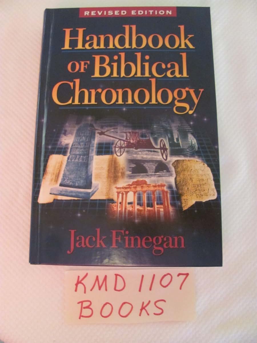Handbook of Biblical Chronology: Principles of Time Reckoning in the Ancient World and Problems of Chronology in the Bible