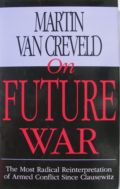 On Future War by Martin van Creveld