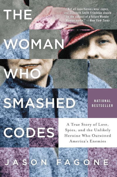 The Woman Who Smashed Codes: A True Story of Love, Spies, an