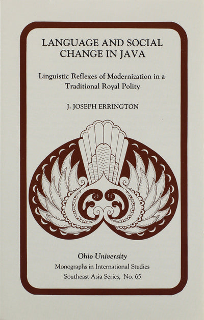 Language & Social Change Java: Linguistic Reflexes of Modernization in a Traditional Royal Polity (Volume 65) (Ohio RIS Southeast Asia Series)