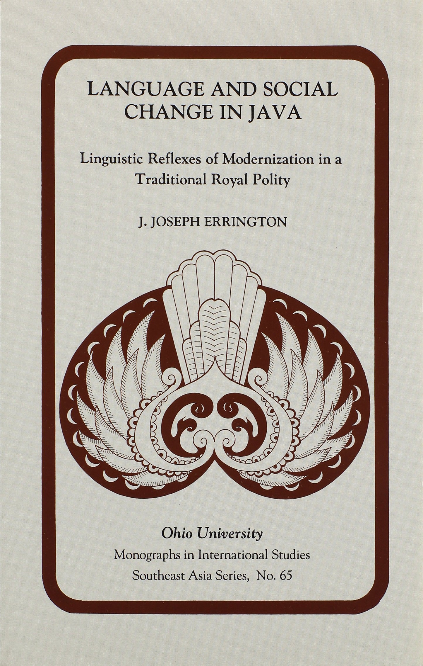 Language & Social Change Java: Linguistic Reflexes of Modernization in a Traditional Royal Polity (Volume 65) (Ohio RIS Southeast Asia Series)