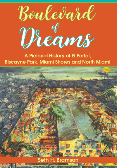 Boulevard of Dreams:: A Pictorial History of El Portal, Biscayne Park, Miami Shores and North Miami (Vintage Images)