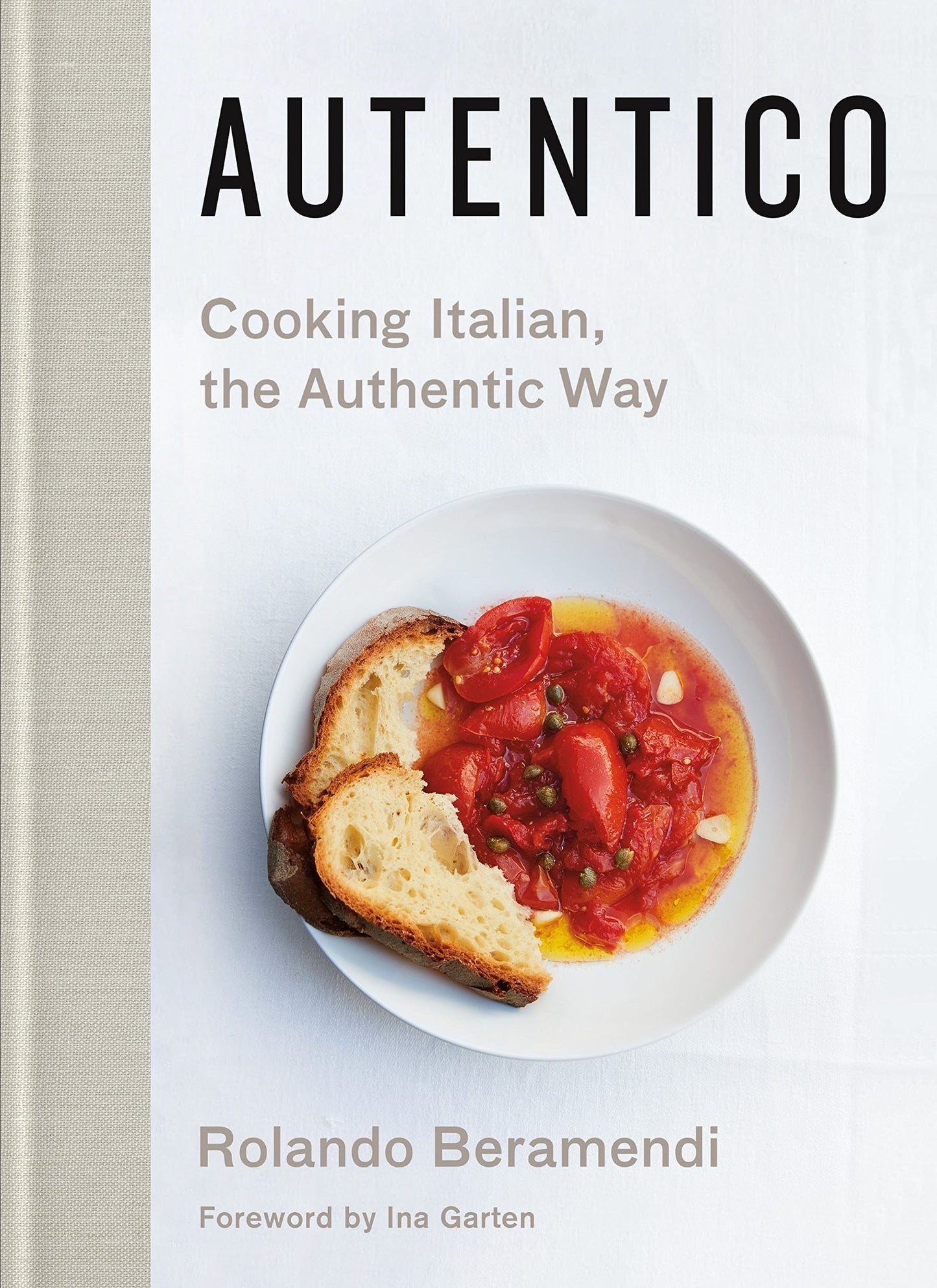 Autentico: Cooking Italian, the Authentic Way by Beramendi
