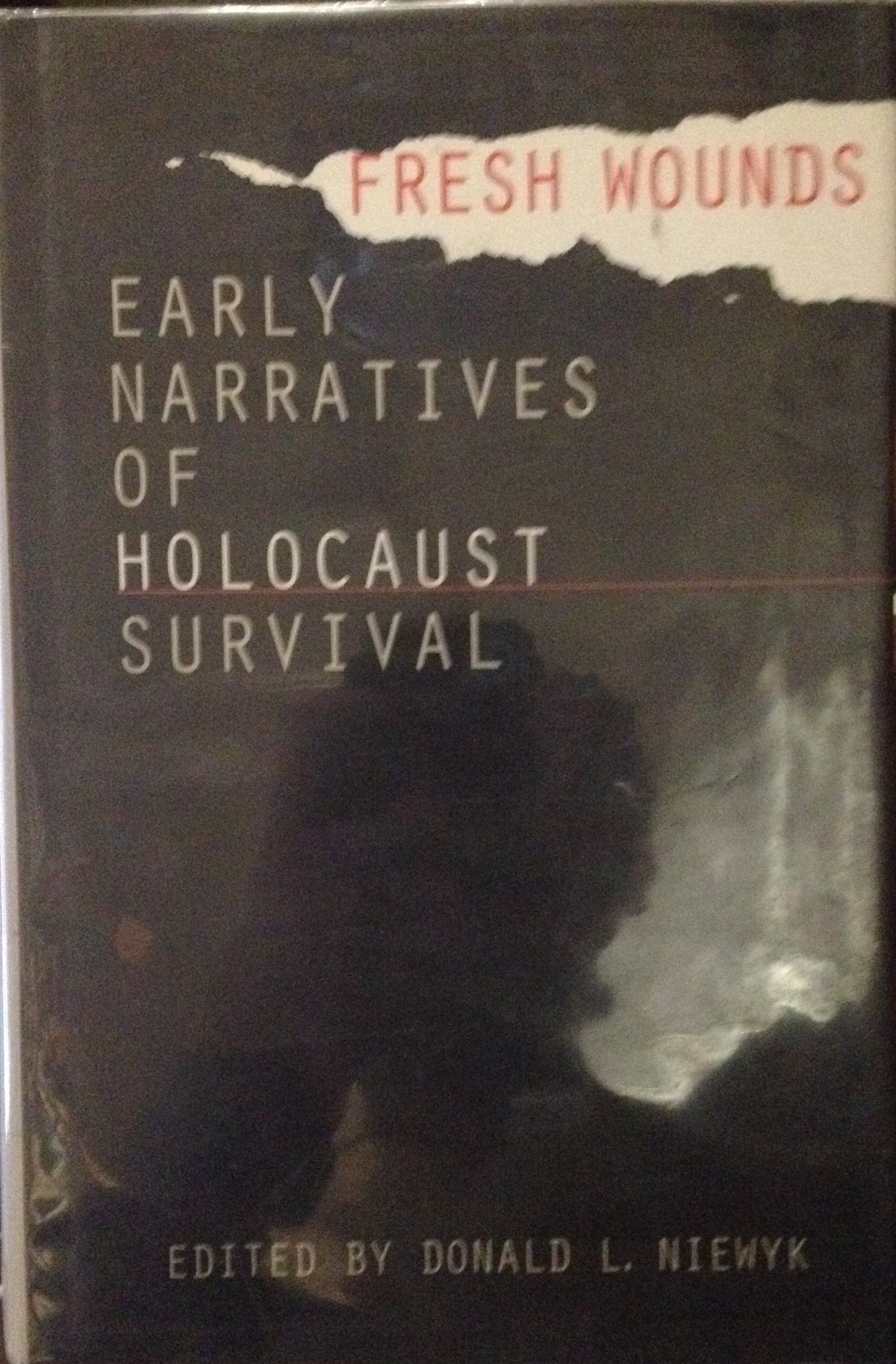 Fresh Wounds: Early Narratives of Holocaust Survival