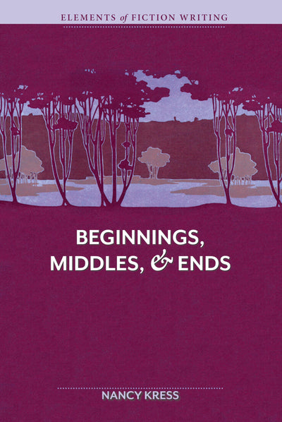 Beginnings, Middles & Ends (Elements of Fiction Writing)