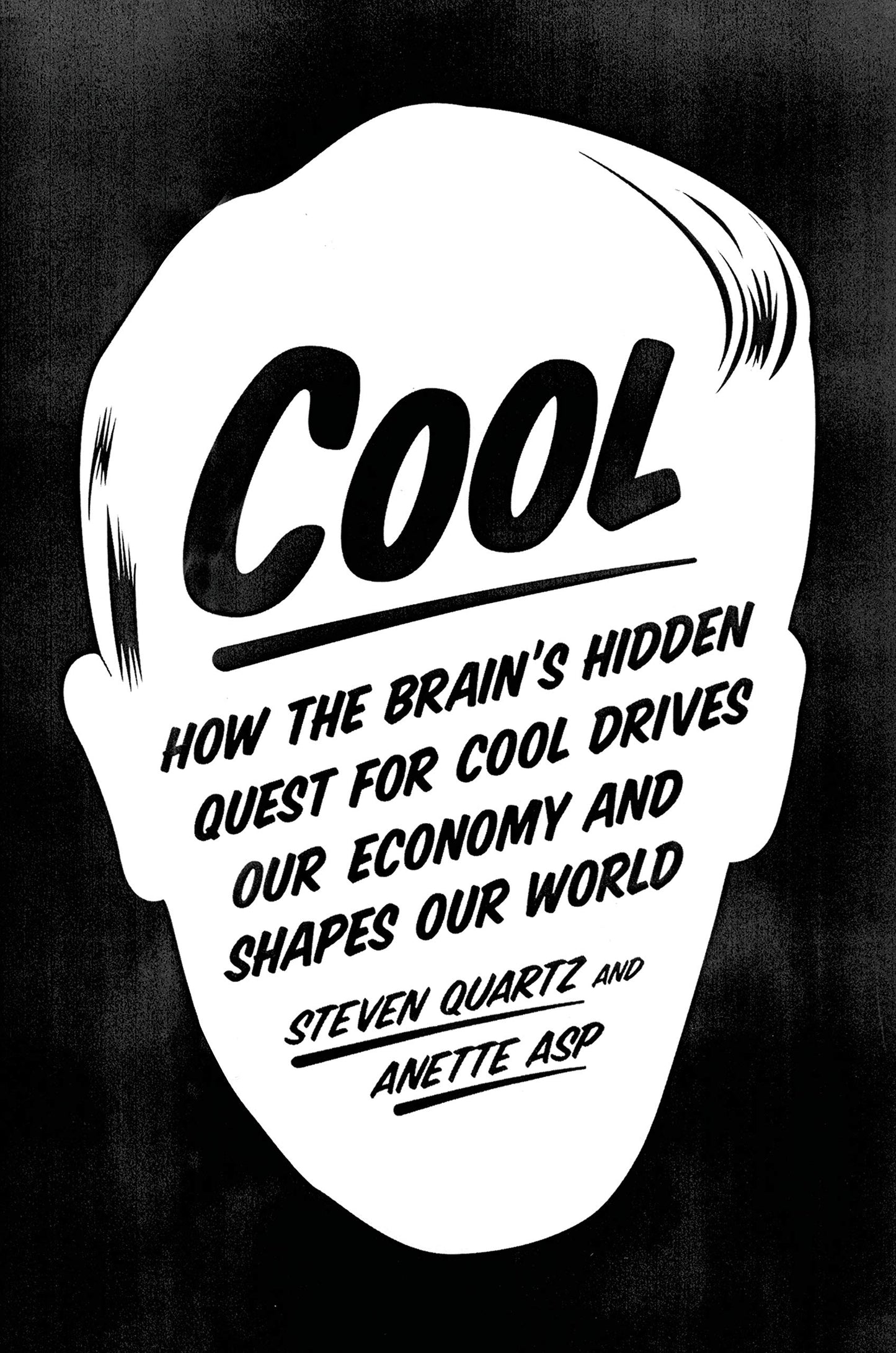 Cool: How the Brains Hidden Quest for Cool Drives Our Economy and Shapes Our World