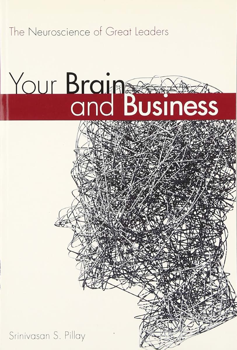 Your Brain and Business: The Neuroscience of Great Leaders