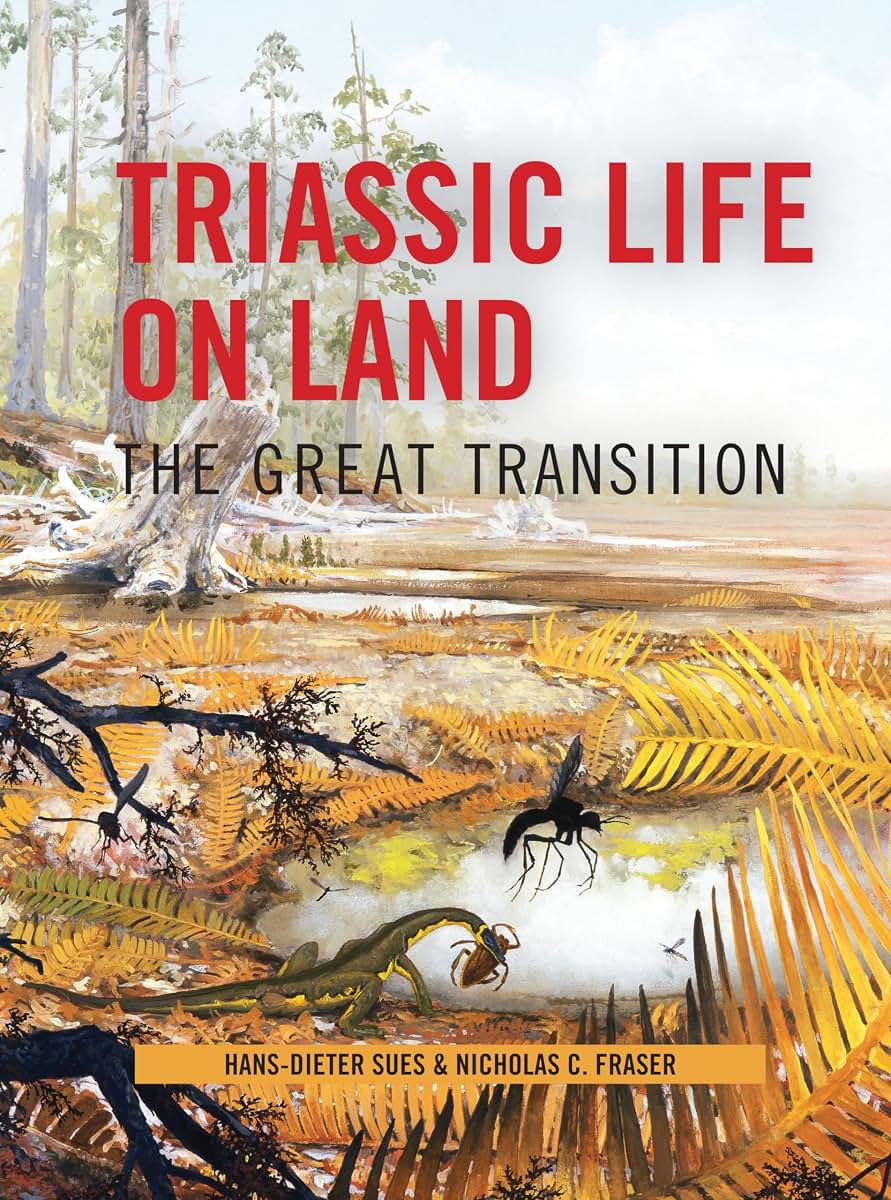 Triassic Life on Land: The Great Transition (The Critical Moments and Perspectives in Earth History and Paleobiology)