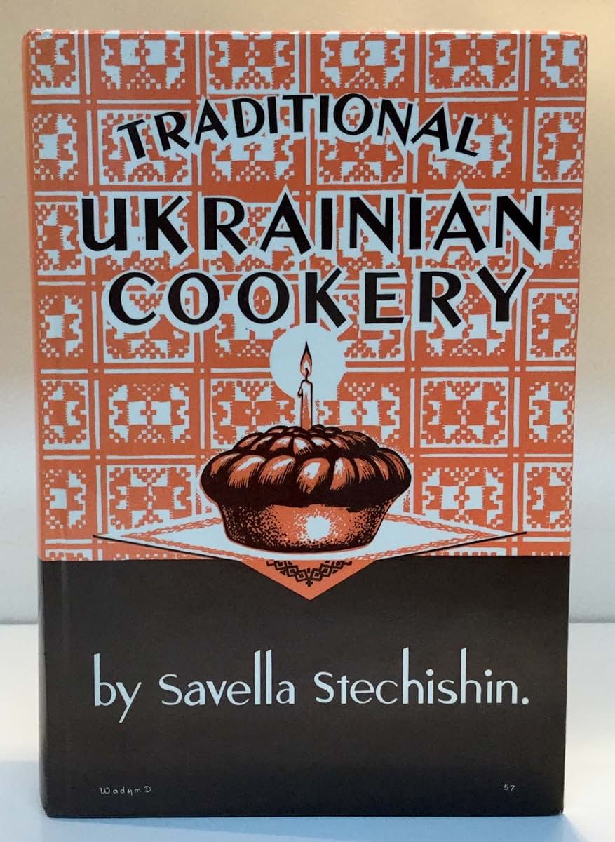 Traditional Ukrainian Cookery by Savella Stechishin