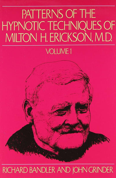 Patterns of the Hypnotic Techniques of Milton H. Erickson, M