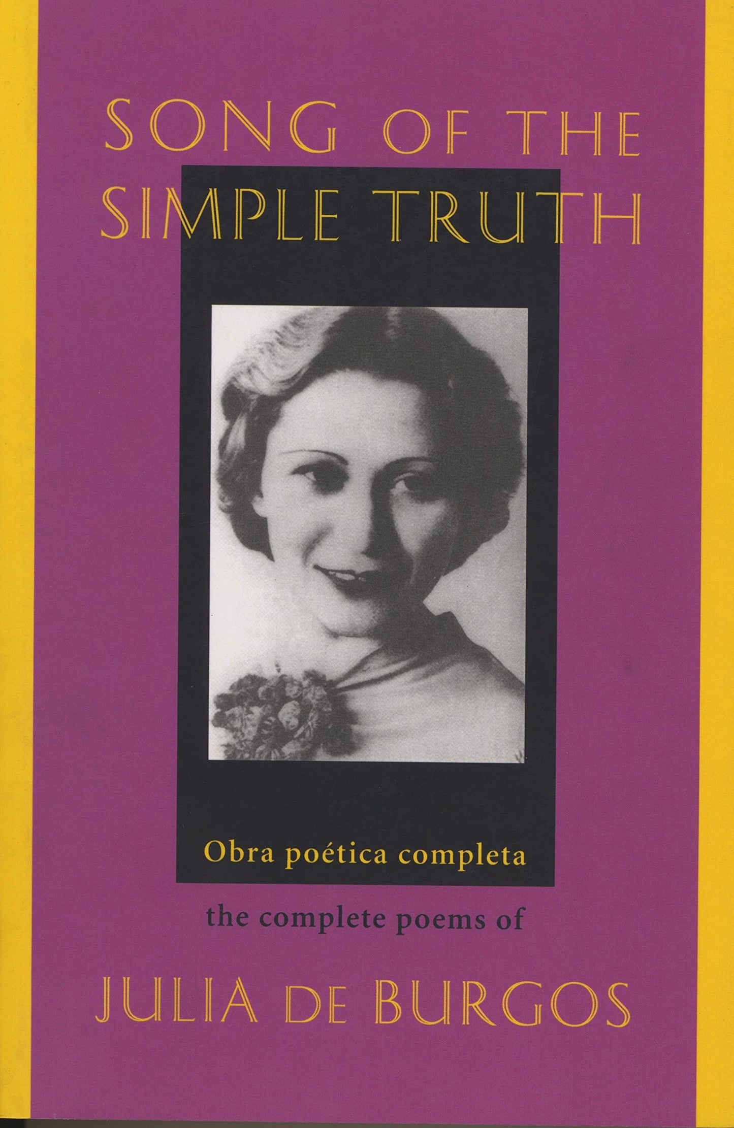 Song of the Simple Truth: The Complete Poems of Julia de Burgos (Dual Language Edition:: Spanish, English)