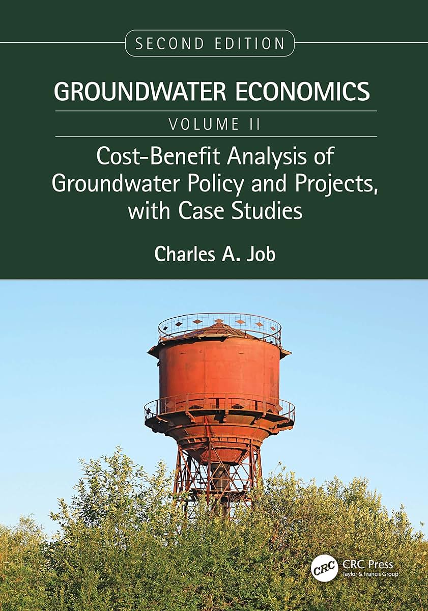 Cost-Benefit Analysis of Groundwater Policy and Projects, with Case Studies (Groundwater Economics, Second Edition, Two-Volume Set)