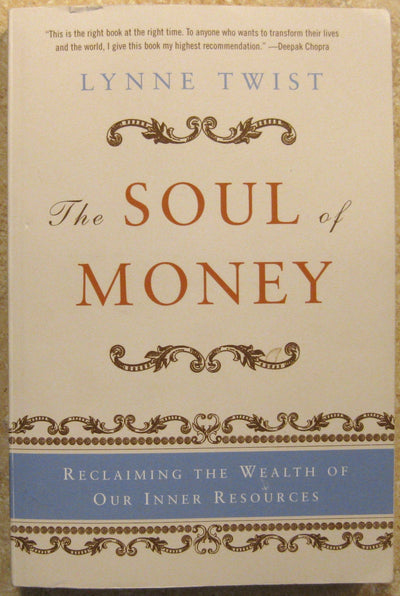 The Soul of Money: Reclaiming the Wealth of Our Inner Resources