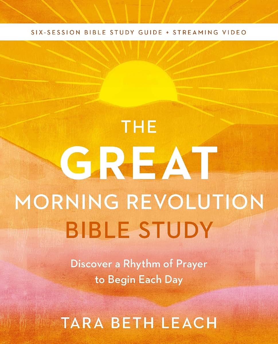 The GREAT Morning Revolution Bible Study Guide plus Streaming Video: Discover a Rhythm of Prayer to Begin Each Day