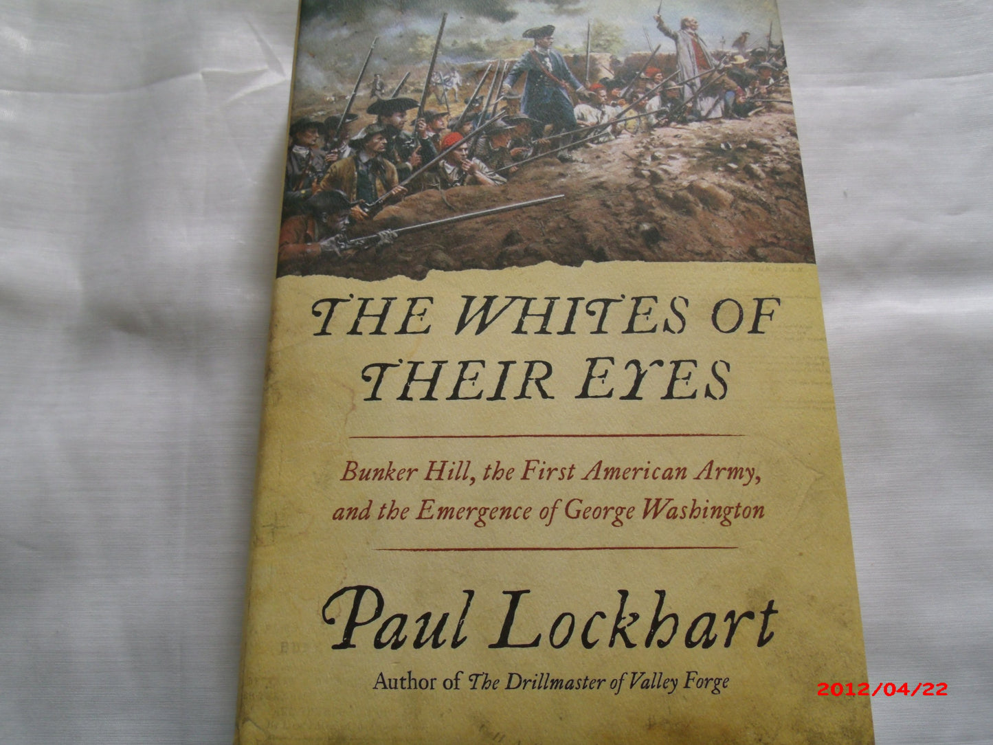 The Whites of Their Eyes: Bunker Hill, the First American Army