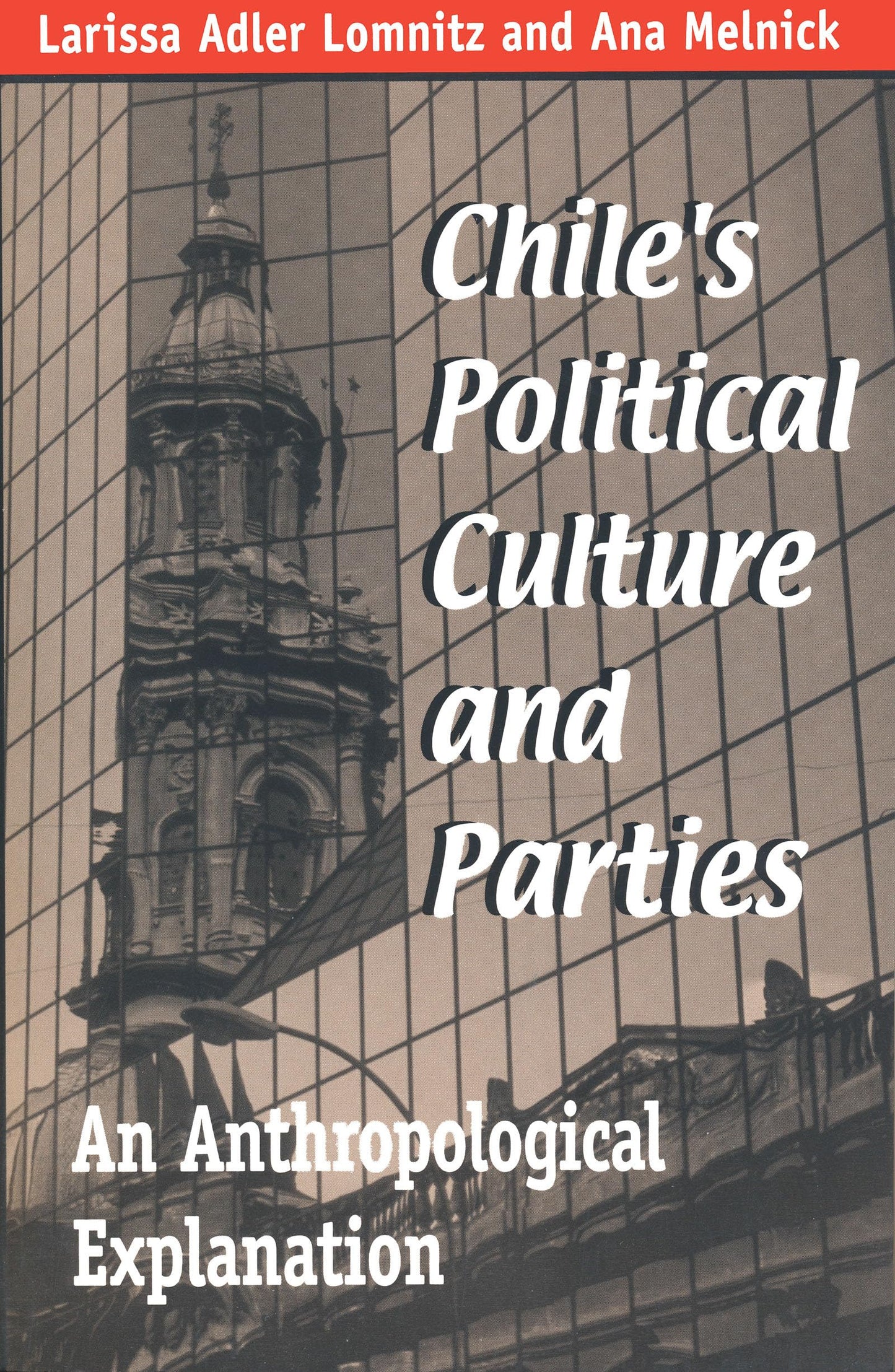 Chile's Political Culture Parties: An Anthropological Explanation (Kellogg Institute Series on Democracy and Development)