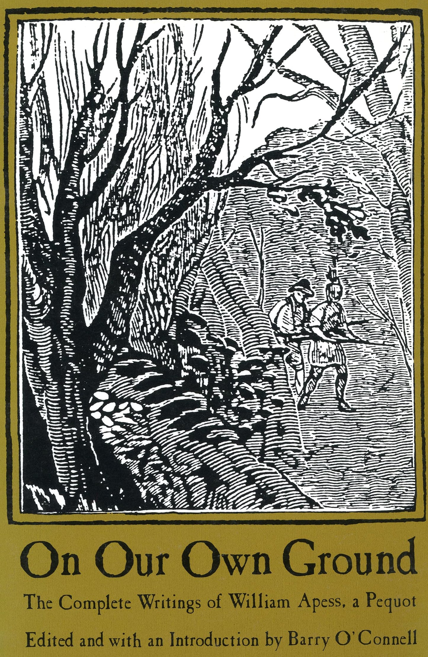 On Our Own Ground: The Complete Writings of William Apess, a Pequot (Native Americans of the Northeast: Culture, History, & the Contemporary)