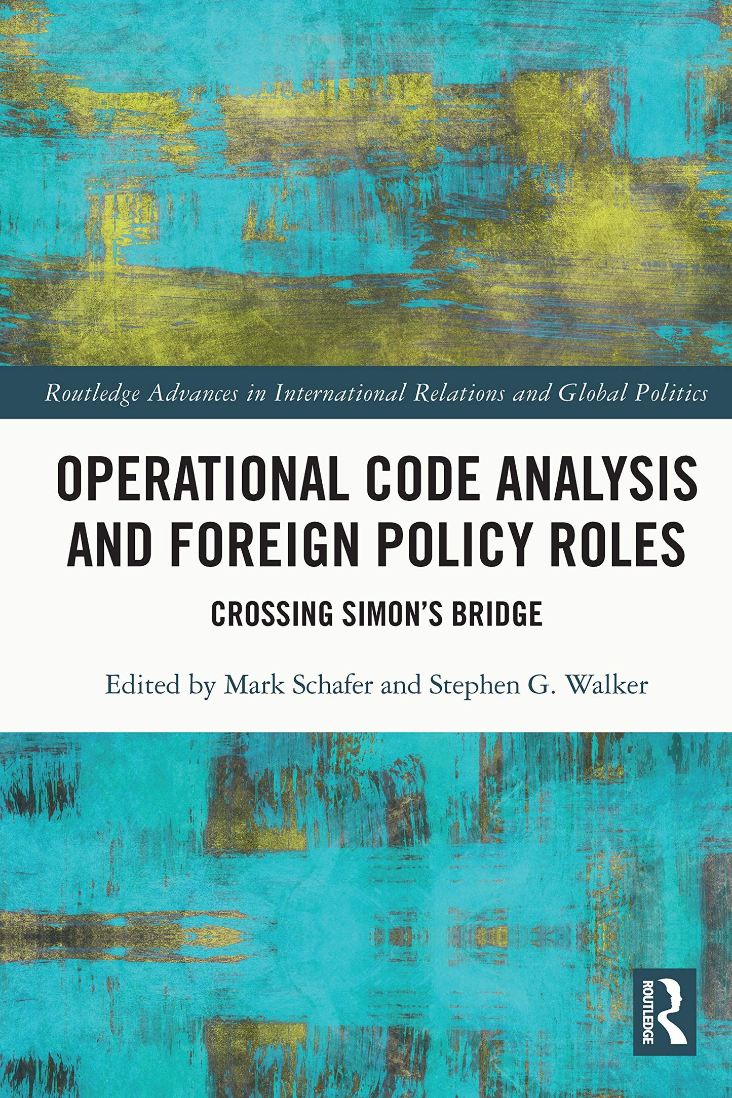 Operational Code Analysis and Foreign Policy Roles: Crossing Simons Bridge (Routledge Advances in International Relations and Global Politics)
