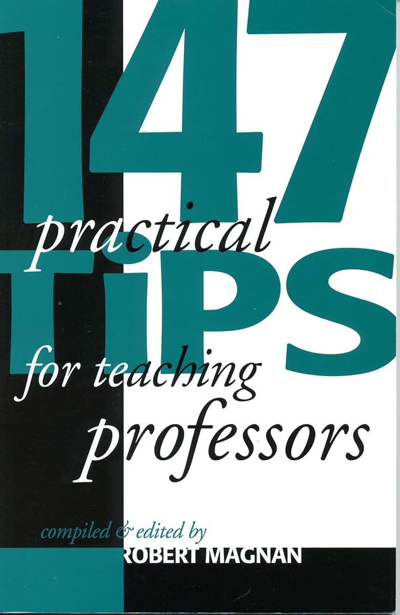 147 Practical Tips for Teaching Professors