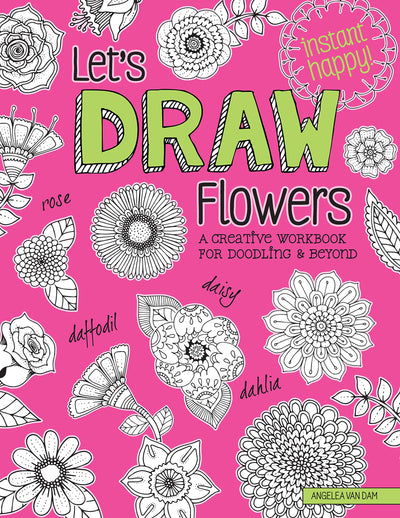 Let's Draw Flowers: A Creative Workbook for Doodling and Beyond (Design Originals) Beginner-Friendly Techniques & Step-by-Step Instructions for Floral Drawing, from Hello Angel