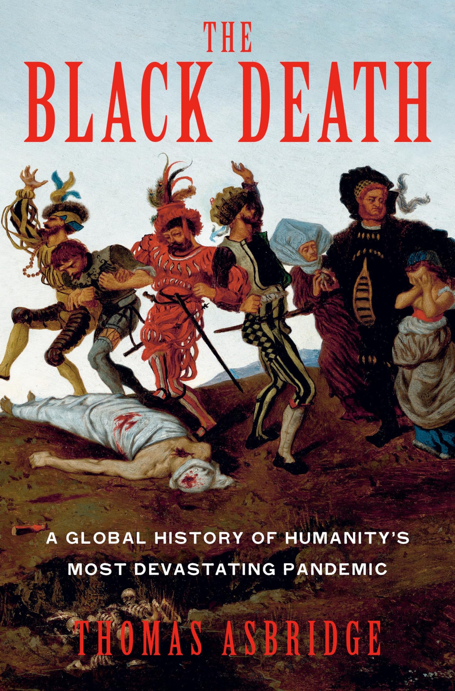 The Black Death: A Global History of Humanity's Most Devastating Pandemic