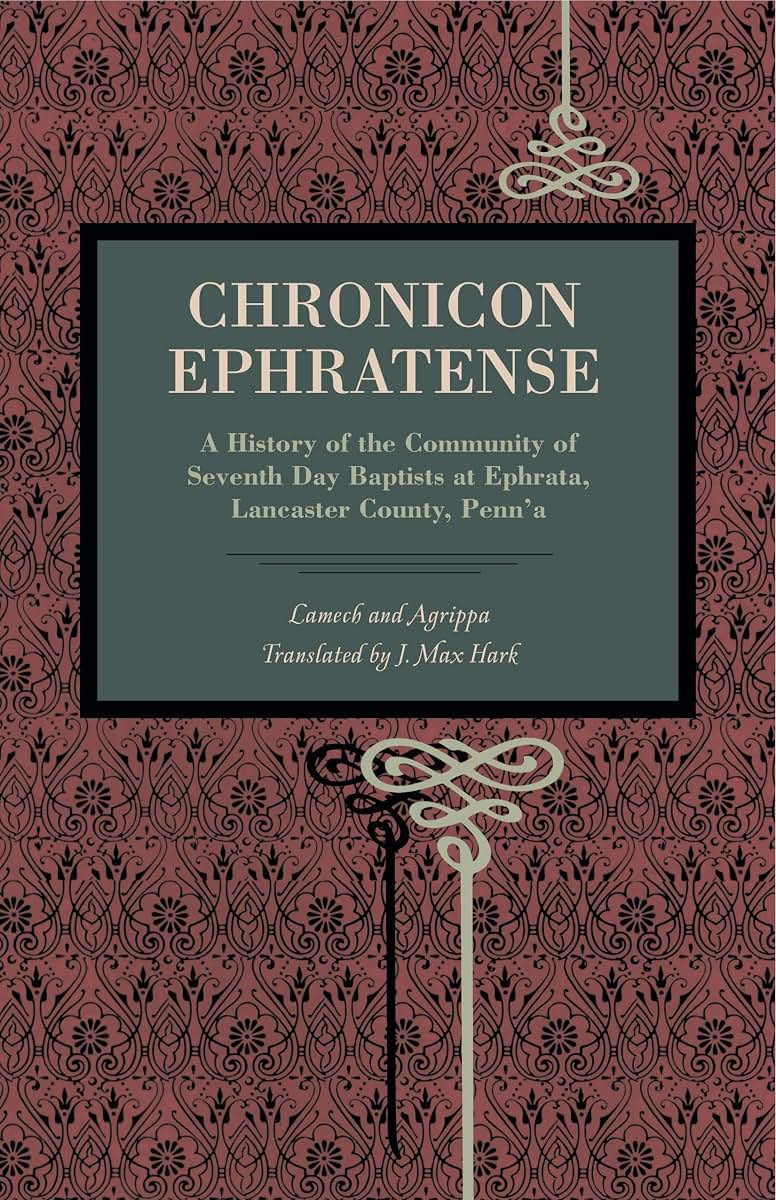 Chronicon Ephratense: A History of the Community of Seventh Day Baptists at Ephrata, Lancaster County, Penn'a (Metalmark)