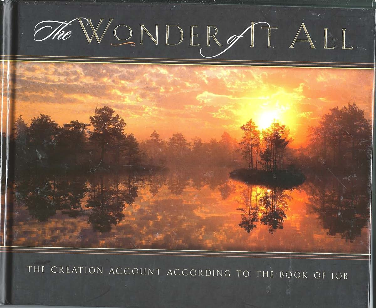 The Wonder of It All: The Creation Account According to the Book of Job
