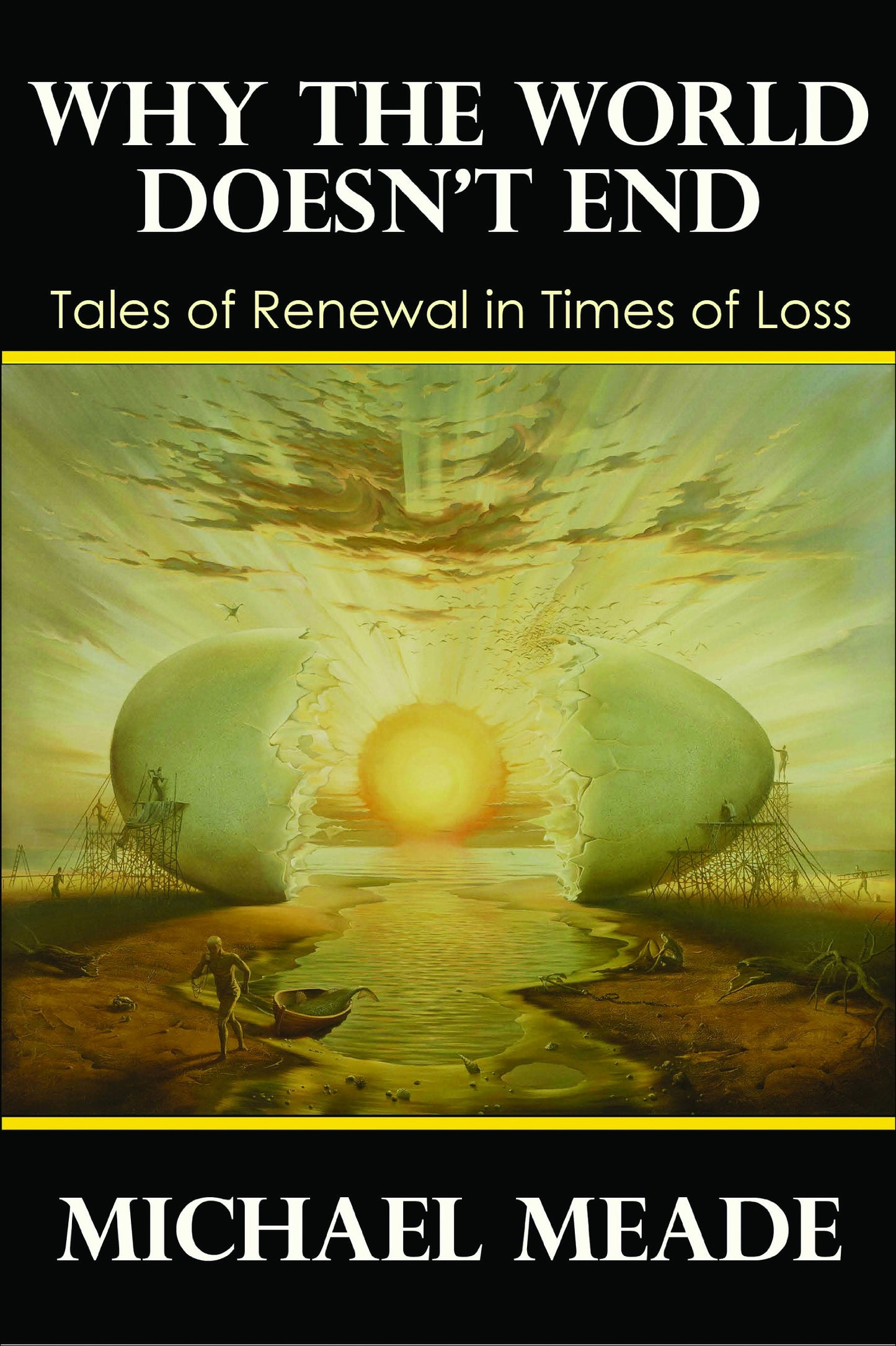 Why the World Doesnt End, Tales of Renewal in Times of Loss
