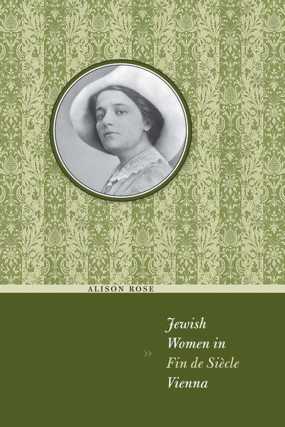 Jewish Women in Fin de Sicle Vienna (Jewish Life, History, and Culture)