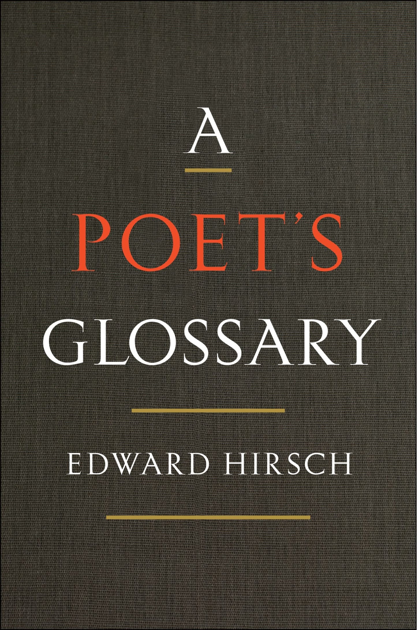 A Poet's Glossary by Hirsch, Edward
