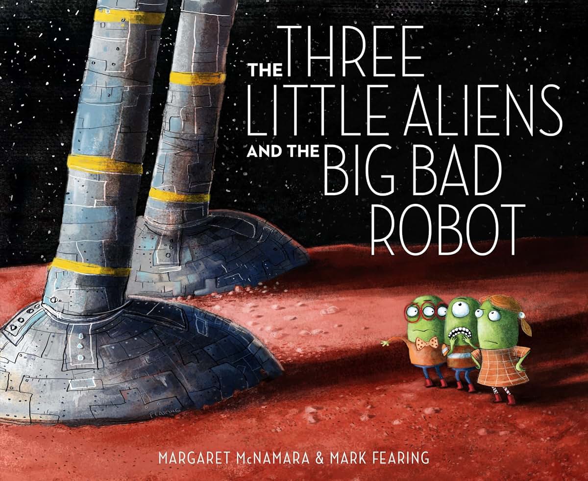 The Three Little Aliens and the Big Bad Robot by McNamara, M