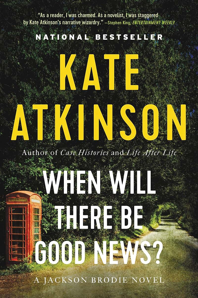 When Will There Be Good News?: A Novel (Jackson Brodie, 3)