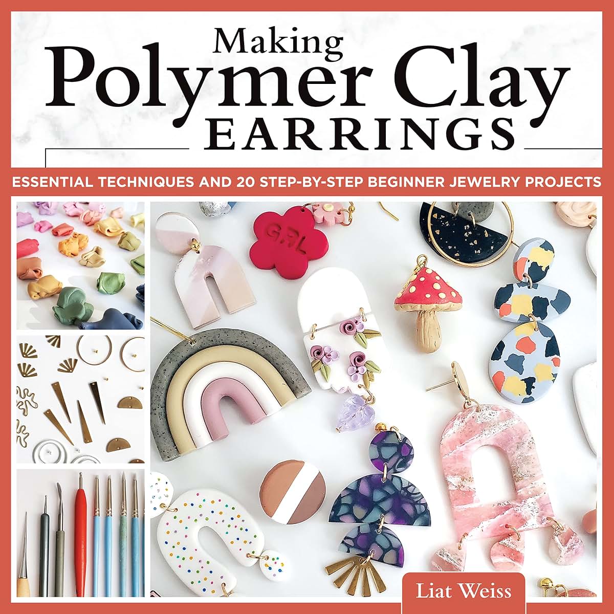 Making Polymer Clay Earrings: Essential Techniques and 20 Step-by-Step Beginner Jewelry Projects (Fox Chapel Publishing) Complete Jewelry-Making Guide - Marbling, Texturing, Stamping, Foiling and More
