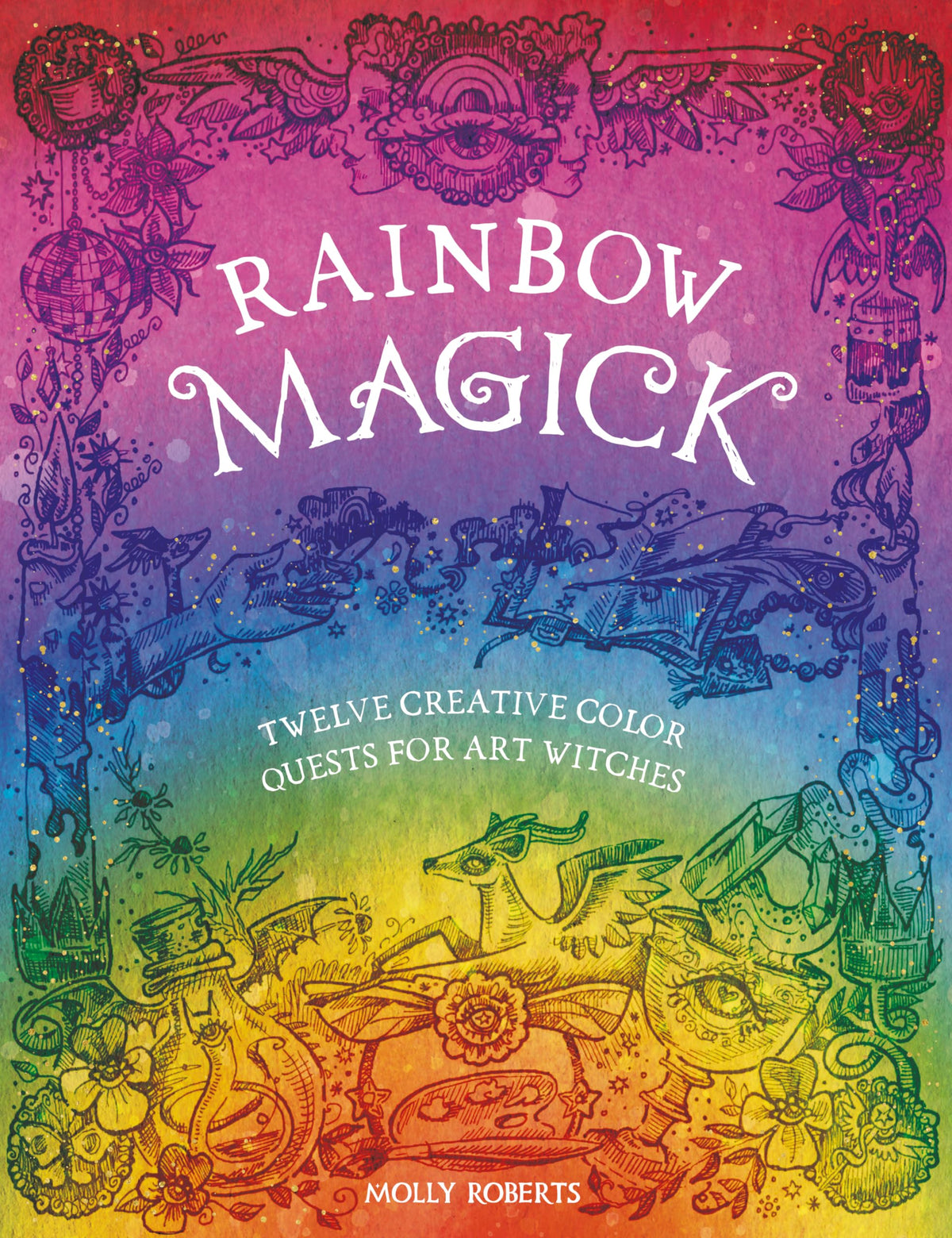 Rainbow Magick: 12 magickal color quests for art witches