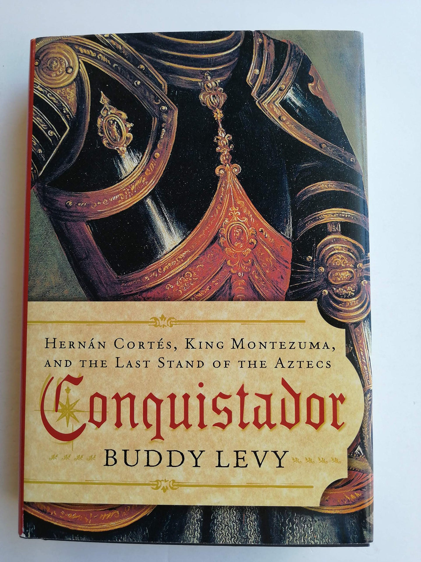 Conquistador: Hernan Cortes, King Montezuma, and the Last St