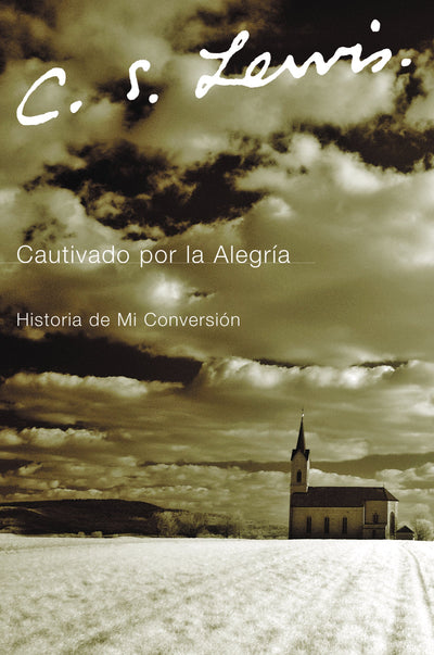 Cautivado por la Alegria: Historia de mi Conversión (Spanish Edition)
