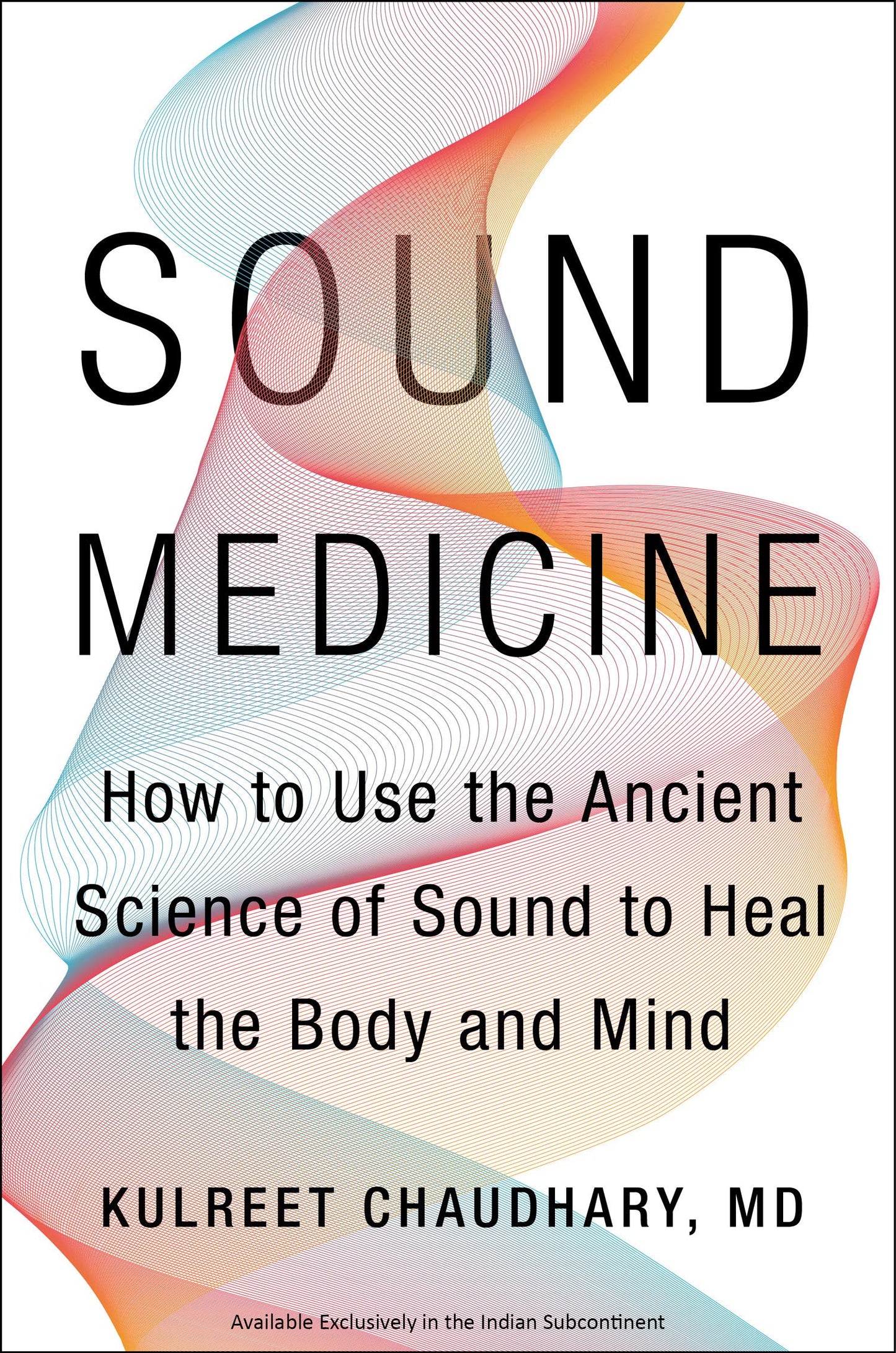 Sound Medicine : How to Use the Ancient Science of Sound to Heal the Body and Mind
