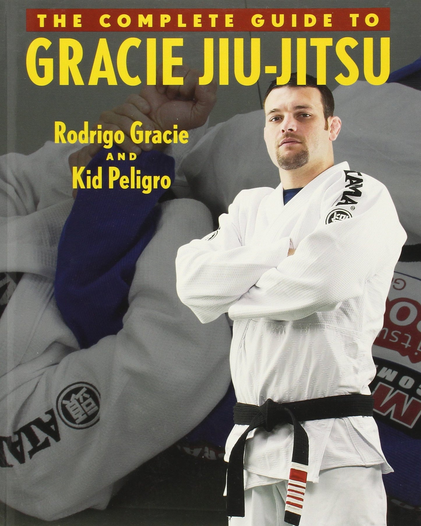 The Complete Guide to Gracie Jiu-Jitsu (Brazilian Jiu-Jitsu