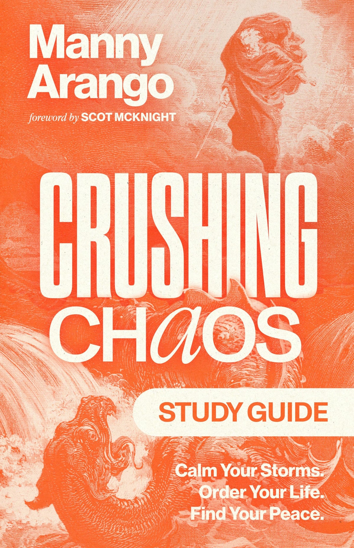 Crushing Chaos Study Guide: Calm Your Storms. Order Your Life. Find Your Peace