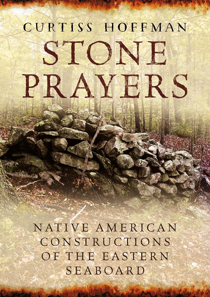 Stone Prayers: Native American Constructions of the Eastern Seaboard