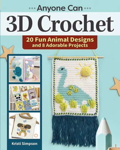 Anyone Can 3D Crochet: 20 Fun Animal Designs and 8 Adorable Projects (Landauer) Create Wall Hangings, Blankets, Toys, and More with Dimensional Details like Fringe, Pompoms, Yarn Flowers, and Tassels