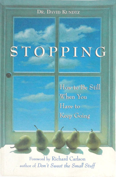 Stopping: How to Be Still When You Have to Keep Going (Mindfulness Book, Meditation Gift, for Fans of A Mindfulness-Based Stress Reduction Workbook)