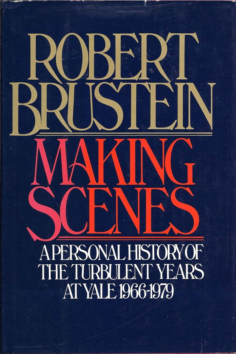 Making Scenes: a personal history of the turbulent years at Yale 1966-1979